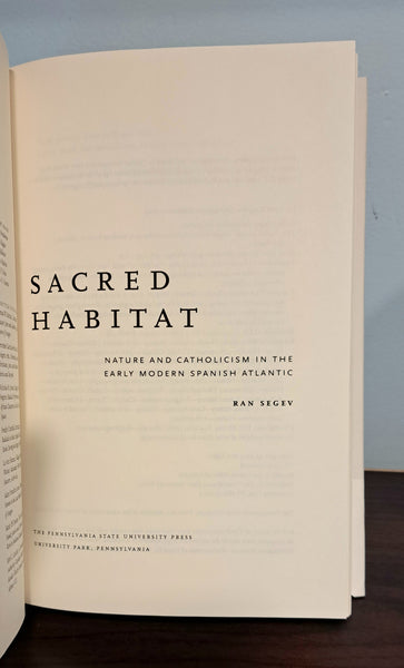 Sacred Habitat: Nature and Catholicism In The Early Modern Spanish Atlantic