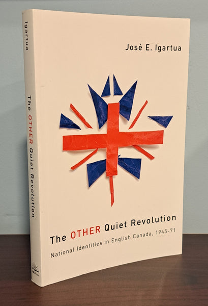 The Other Quiet Revolution: National Identities in English Canada 1945-71