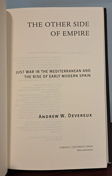 The Other Side of Empire: Just War in the Mediterranean and the Rise of Early Modern Spain