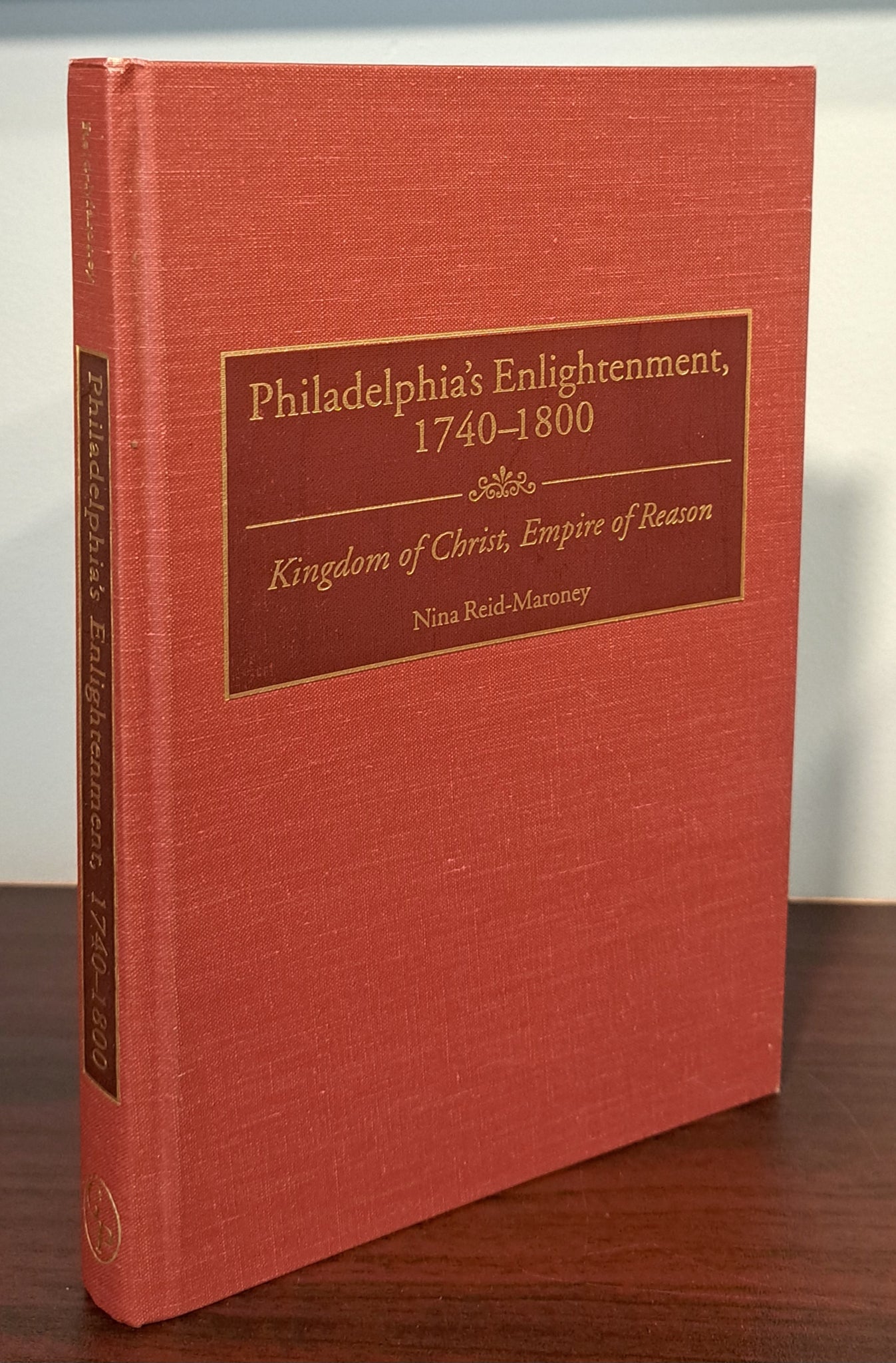 Philadelphia's Enlightenment 1740-1800: Kingdom of Christ, Empire of Reason