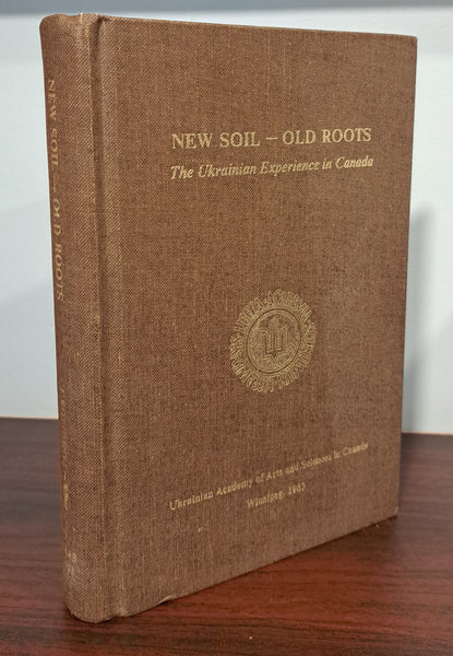 New Soil - Old Roots: The Ukranian Experience in Canada