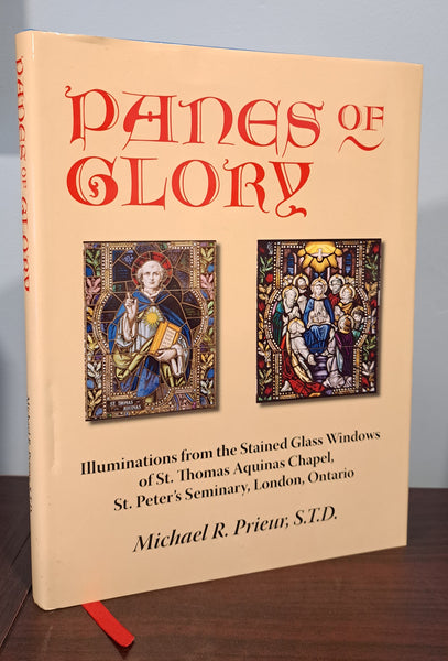 Panes of Glory: Illuminations from the Stained Glass Windows of St. Thomas Aquinas Chapel, St. Peter's Seminary, London, Ontario
