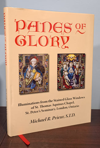 Panes of Glory: Illuminations from the Stained Glass Windows of St. Thomas Aquinas Chapel, St. Peter's Seminary, London, Ontario