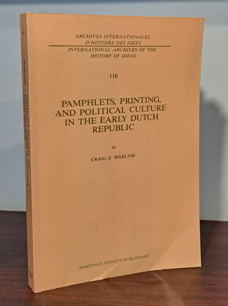 Pamphelets, Printing, and Political Culture in the Early Dutch Republic