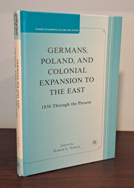 Germans, Poland, and Colonial Expansion to the East: 1850 Through the Present