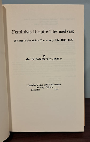 Feminists Despite Themselves: Women in Ukrainian Community Life 1884-1939