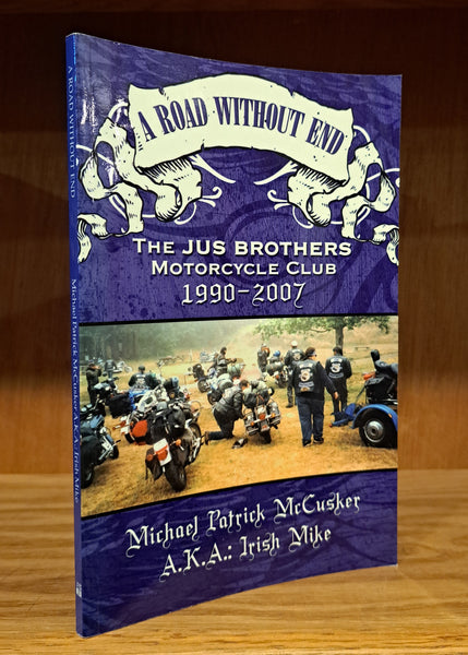 A Road Without End: the Jus Brothers Motorcycle Club 1990-2007