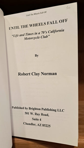 Until the Wheels Fall Off: Life and Times in a 70's California Motorcycle Club