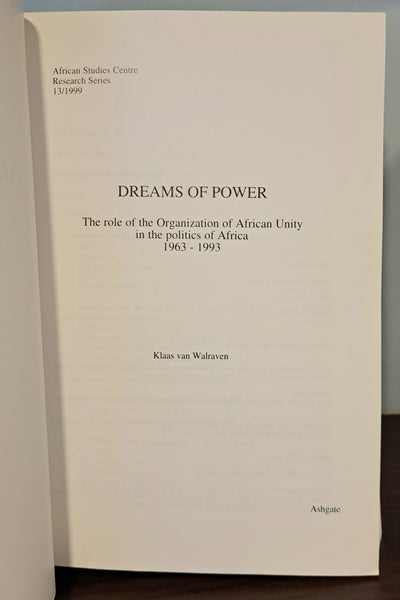 Dreams of Power: The Role of the Organization of African Unity in the Politics of Africa 1963-1993