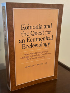 Koinonia and the Quest for an Ecumenical Ecclesiology  From Foundations through Dialogue to Symbolic Competence for Communionality