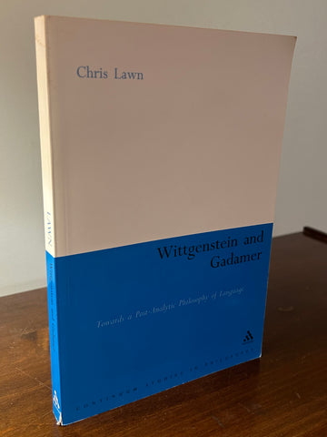 Wittgenstein and Gadamer Towards a Post-Analytic Philosophy of Language