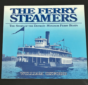 The Ferry Steamers: The Story of the Detroit-Windsor Ferry Boats