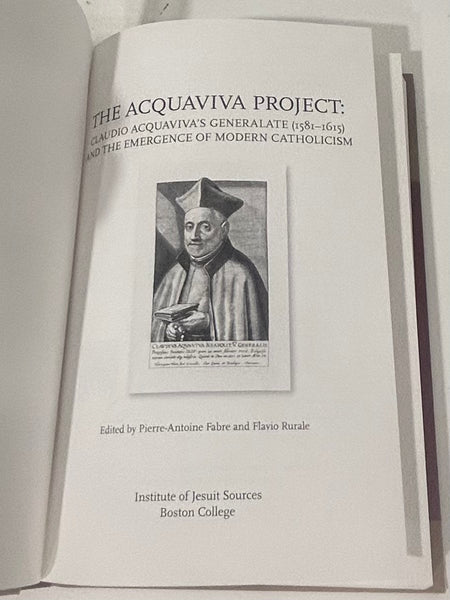 The Acquaviva Project: Claudio Acquaviva's Generalate (1581-1615) and the Emergence of Modern Catholicism