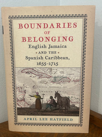 Boundaries of Belonging: English Jamaica and the Spanish Caribbean 1655-1715