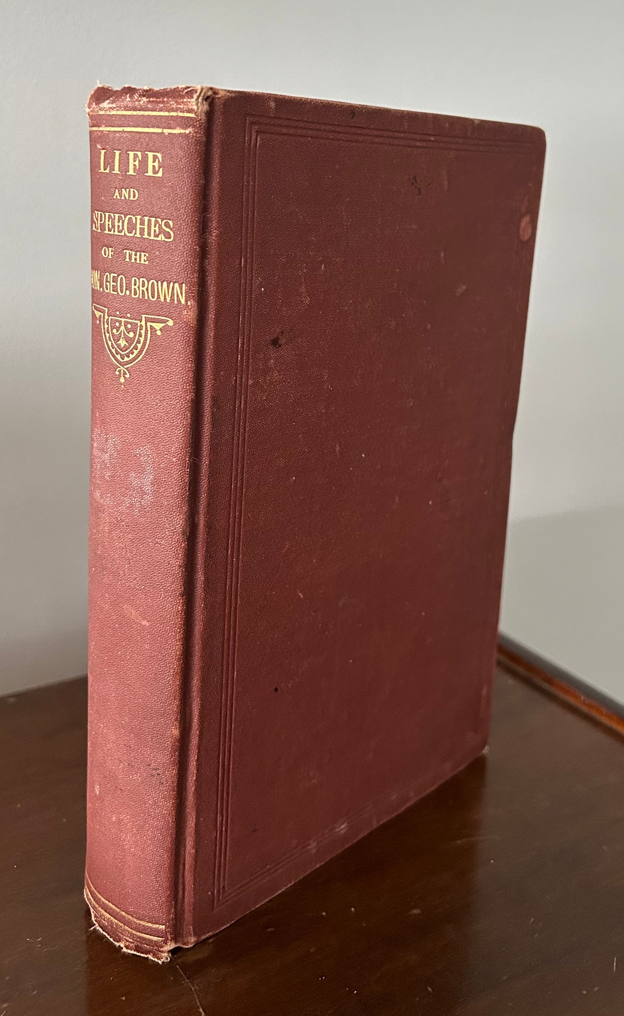 The Life and Speeches of the Hon. Geo. Brown