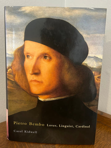 Pietro Bembo: Lover, Linguist, Cardinal
