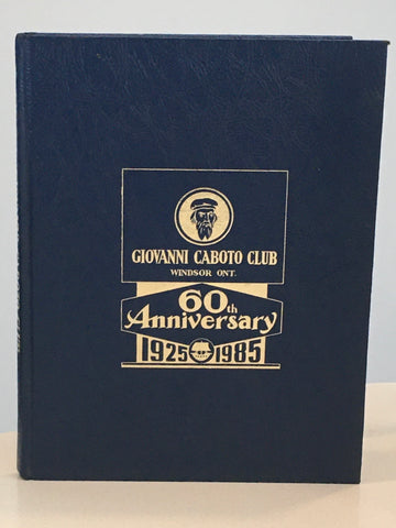 GIOVANNI CABOTO CLUB, Windsor, Ont. 60th Anniversary, 1925-1985 [cover title].